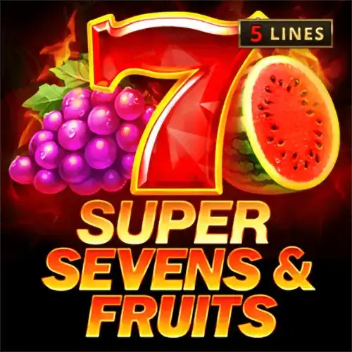 5 Super Sevens &amp; Fruits